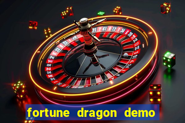 fortune dragon demo aposta de 500